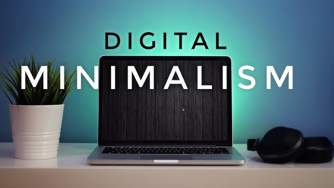 Digital Minimalism: How to Reduce Screen Time by 50%