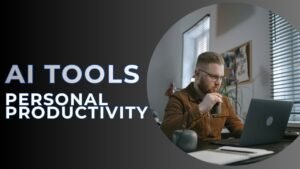 Best AI Tools for Personal Productivity: Work Smarter, Not Harder