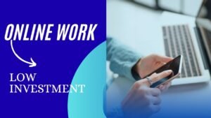 Online Work Ideas That Require Low Investment