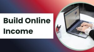 How to Build Online Income Step by Step